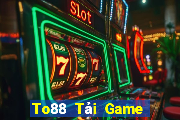 To88 Tải Game Bài Đổi Thưởng