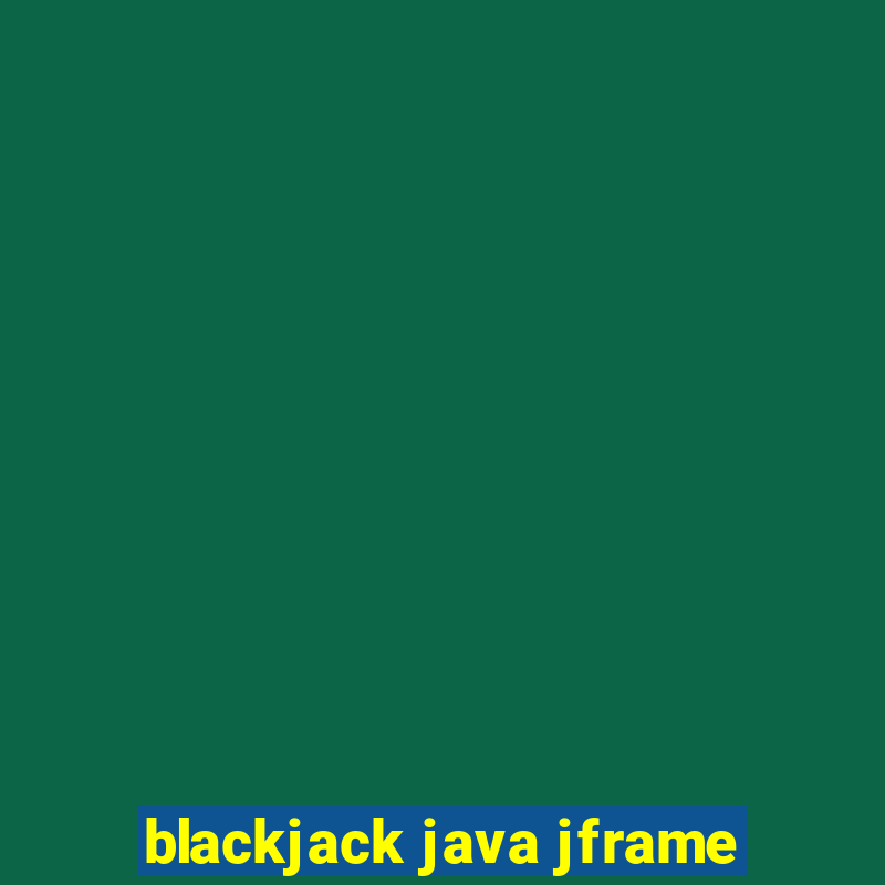 blackjack java jframe