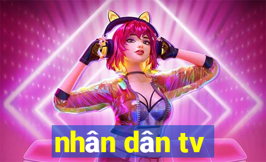 nhân dân tv