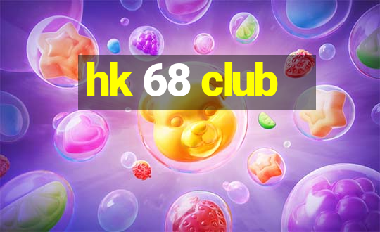 hk 68 club