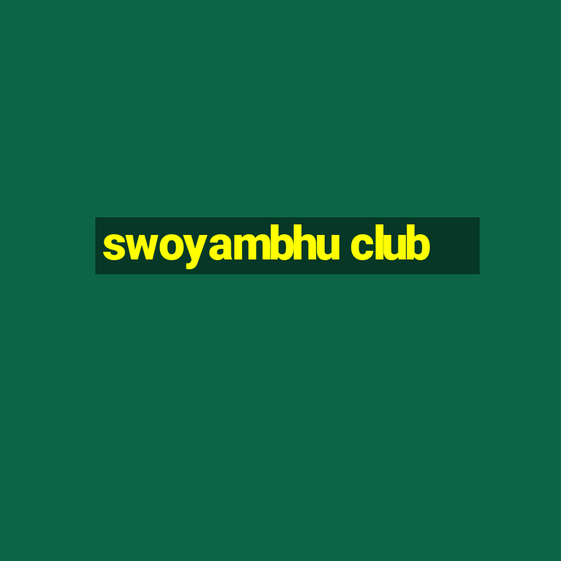 swoyambhu club