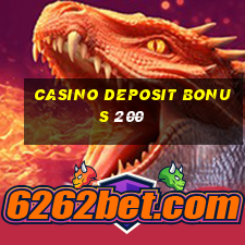 casino deposit bonus 200