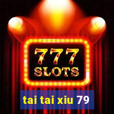 tai tai xiu 79