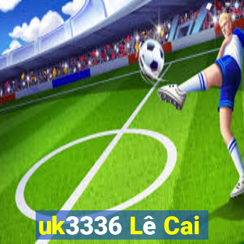 uk3336 Lê Cai