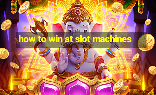 how to win at slot machines