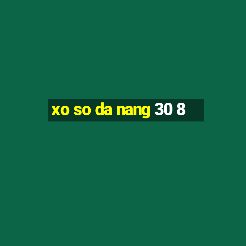 xo so da nang 30 8