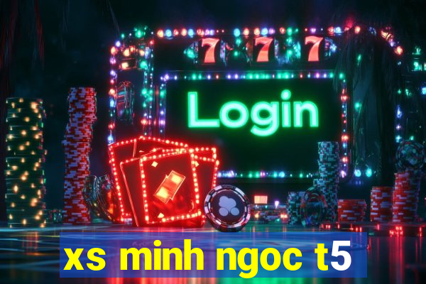 xs minh ngoc t5