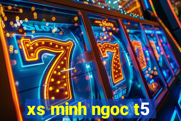 xs minh ngoc t5