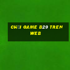 chơi game b29 tren web