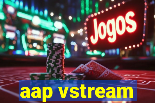 aap vstream