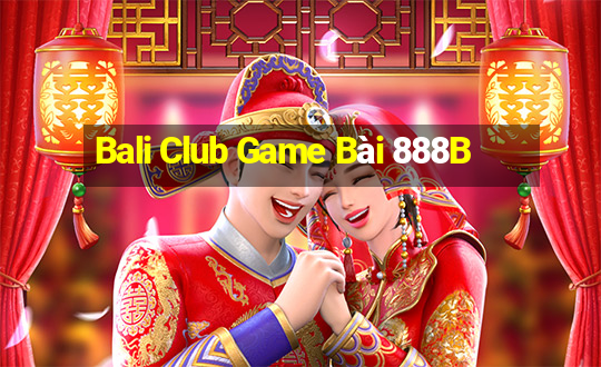 Bali Club Game Bài 888B