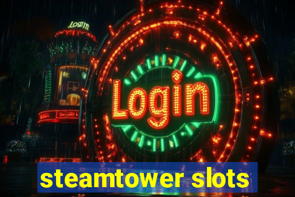 steamtower slots