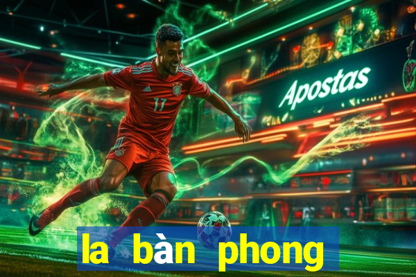 la bàn phong thủy xem hướng