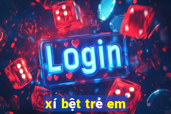 xí bệt trẻ em