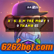 xổ số bến tre ngày 19 tháng 03