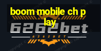 boom mobile ch play