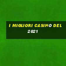 i migliori casinò del 2021