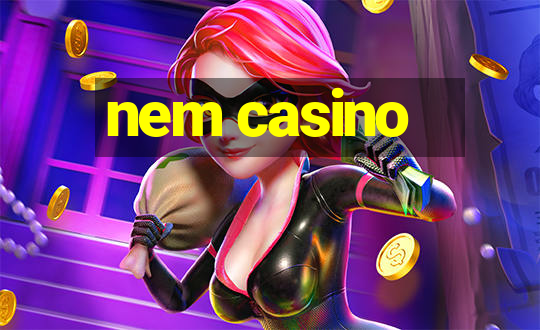 nem casino