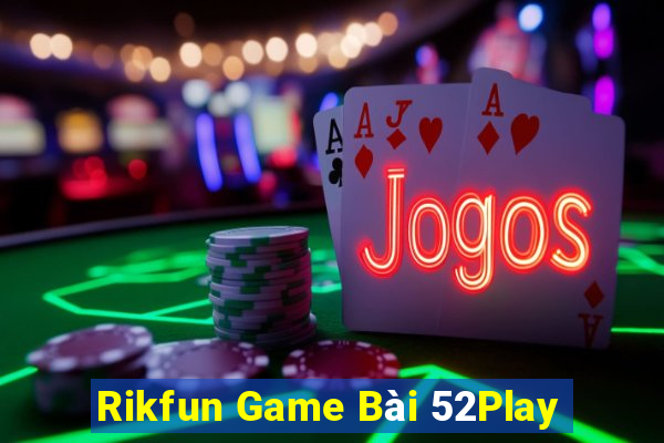 Rikfun Game Bài 52Play