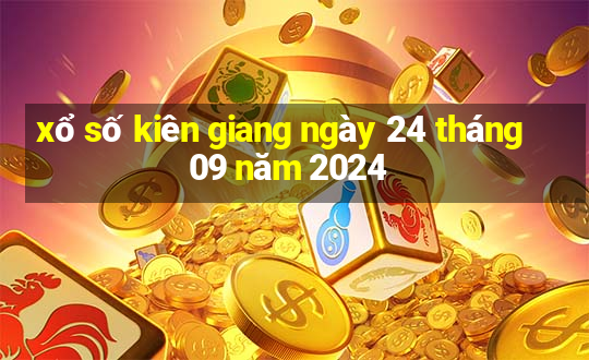 xổ số kiên giang ngày 24 tháng 09 năm 2024