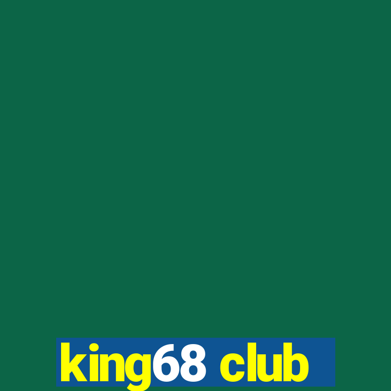 king68 club