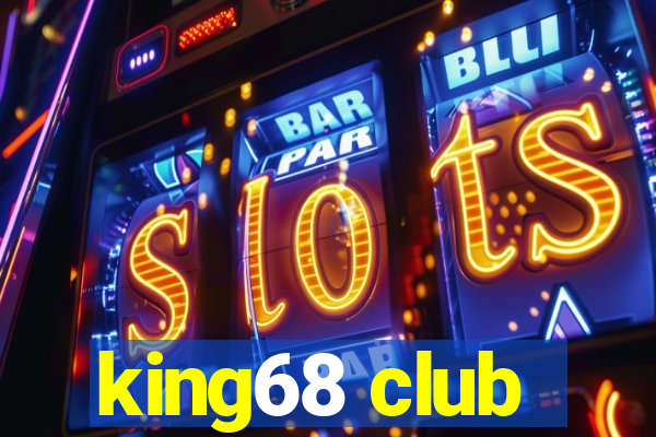 king68 club