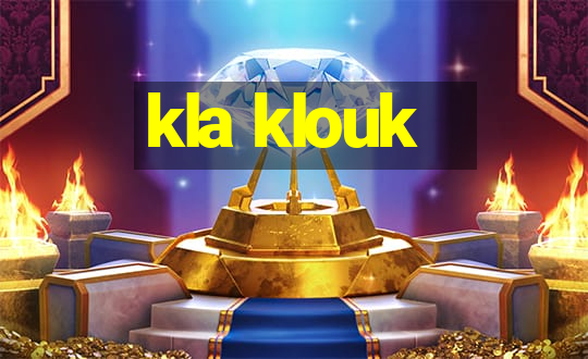 kla klouk