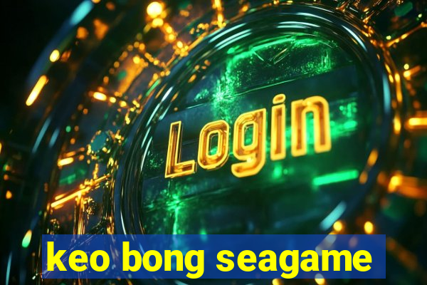 keo bong seagame