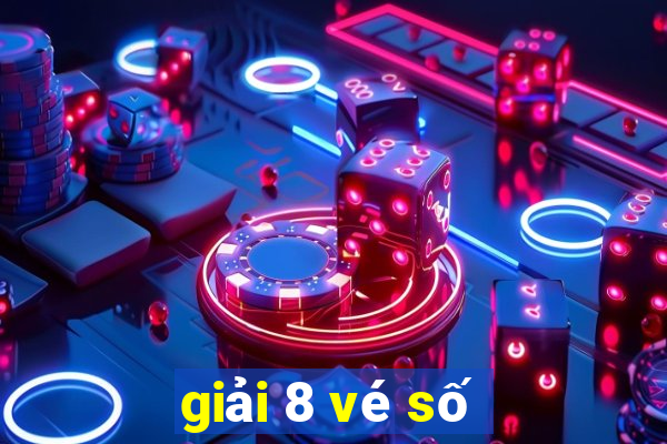 giải 8 vé số