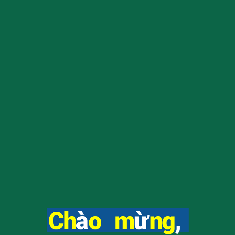 Chào mừng, nhảy cho bạn ngay...