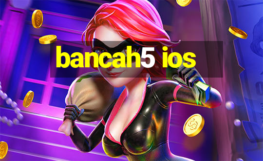 bancah5 ios