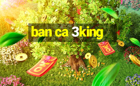 ban ca 3king