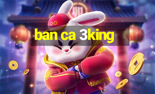 ban ca 3king