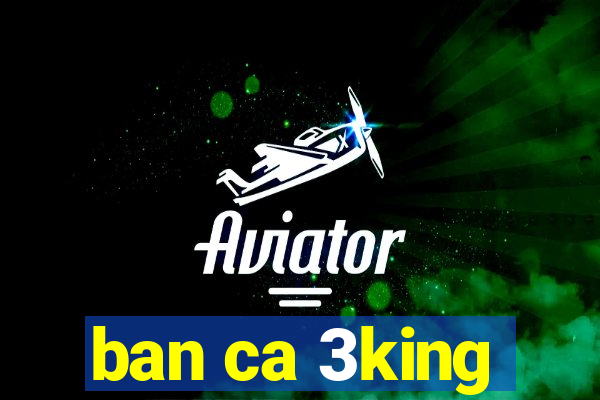 ban ca 3king