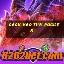 cách vào tiền Pocker