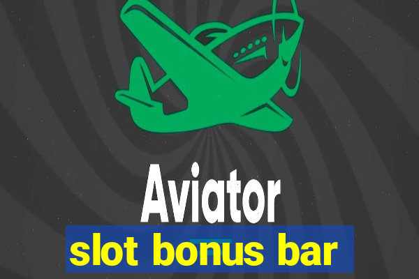 slot bonus bar