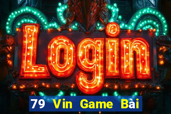 79 Vin Game Bài 3 Cây Online