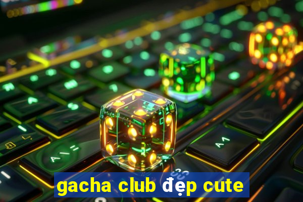 gacha club đẹp cute