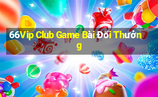 66Vip Club Game Bài Đổi Thưởng