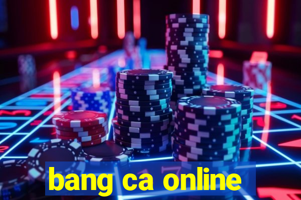 bang ca online