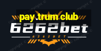 pay.trum club