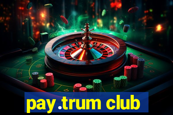 pay.trum club