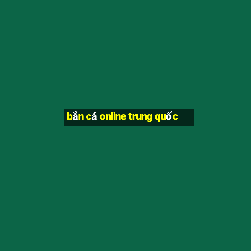 bắn cá online trung quốc