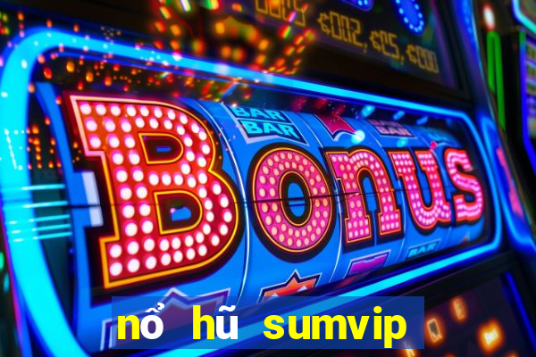 nổ hũ sumvip club cổng game quốc tế