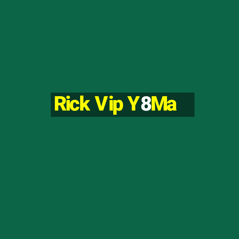 Rick Vip Y8Ma