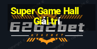 Super Game Hall Giải trí