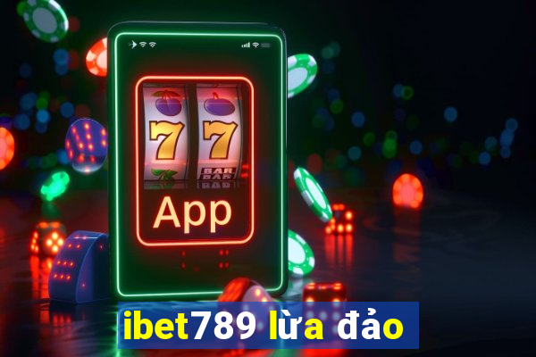 ibet789 lừa đảo