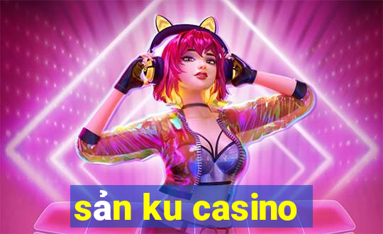 sản ku casino