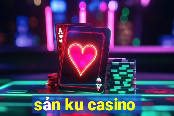 sản ku casino