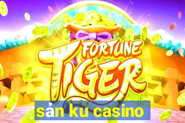 sản ku casino